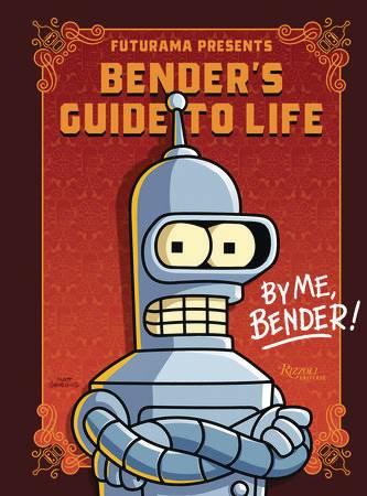 FUTURAMA PRESENTS BENDERS GUIDE TO LIFE (HARDCOVER)
